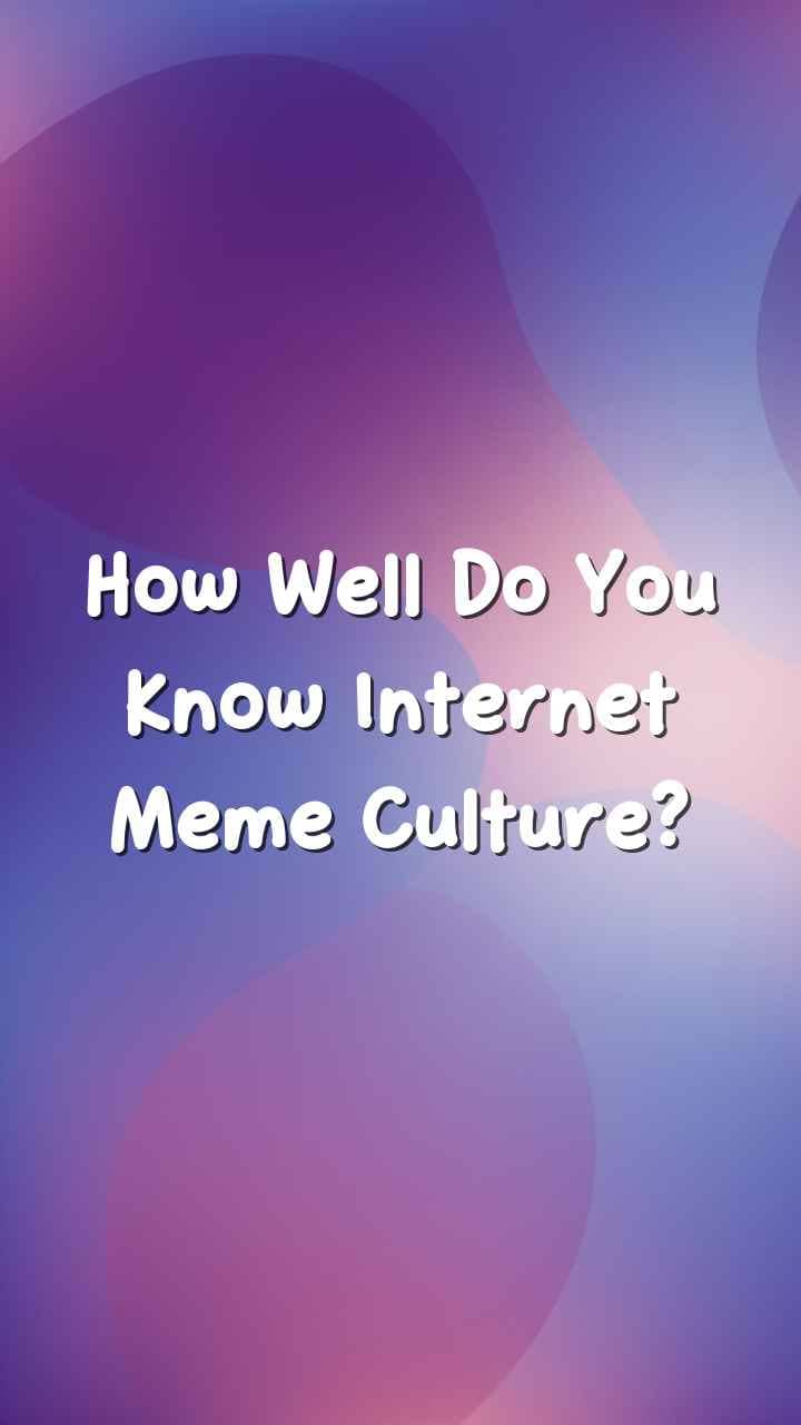 How Well Do You Know Internet Meme Culture?
