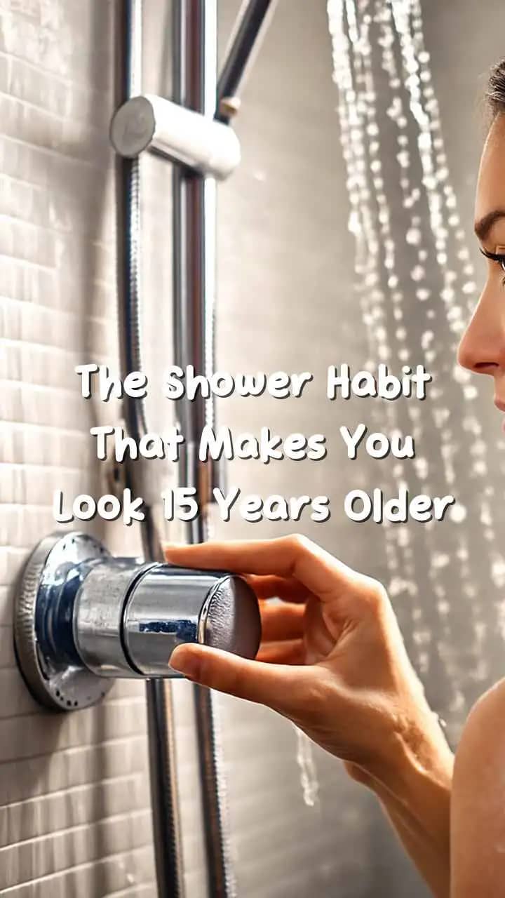 The Shower Habit That Makes You Look 15 Years Older