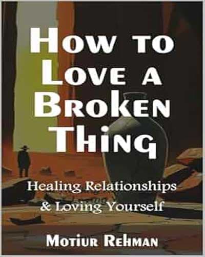 How to Love a Broken Thing