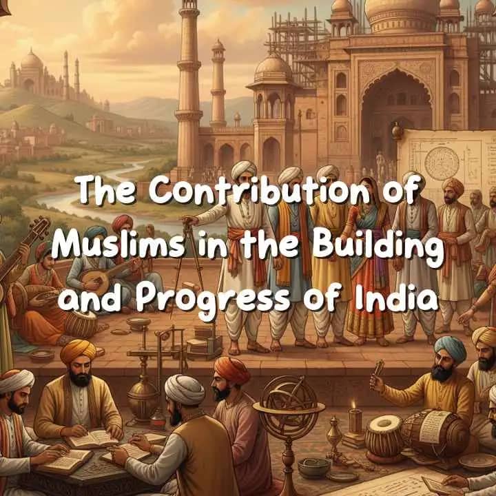 Muslim contribution to India across history, science, and culture