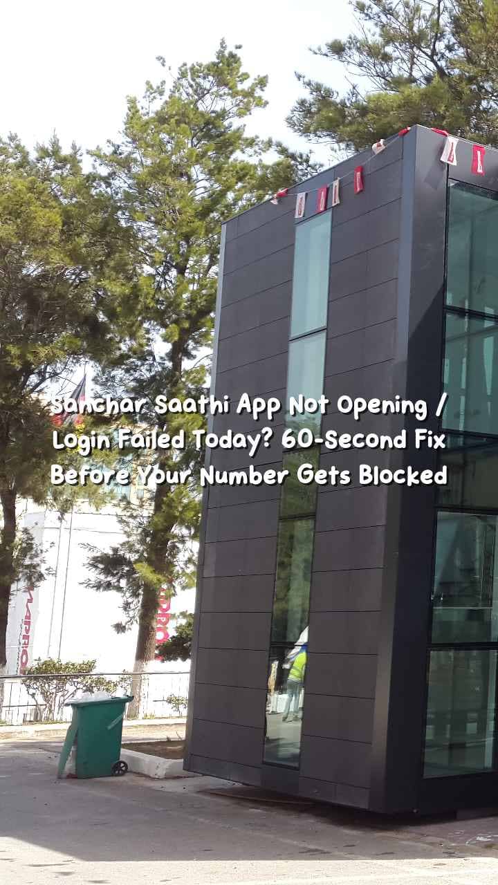 Sanchar Saathi App Not Opening / Login Failed Today? 60-Second Fix Before Your Number Gets Blocked