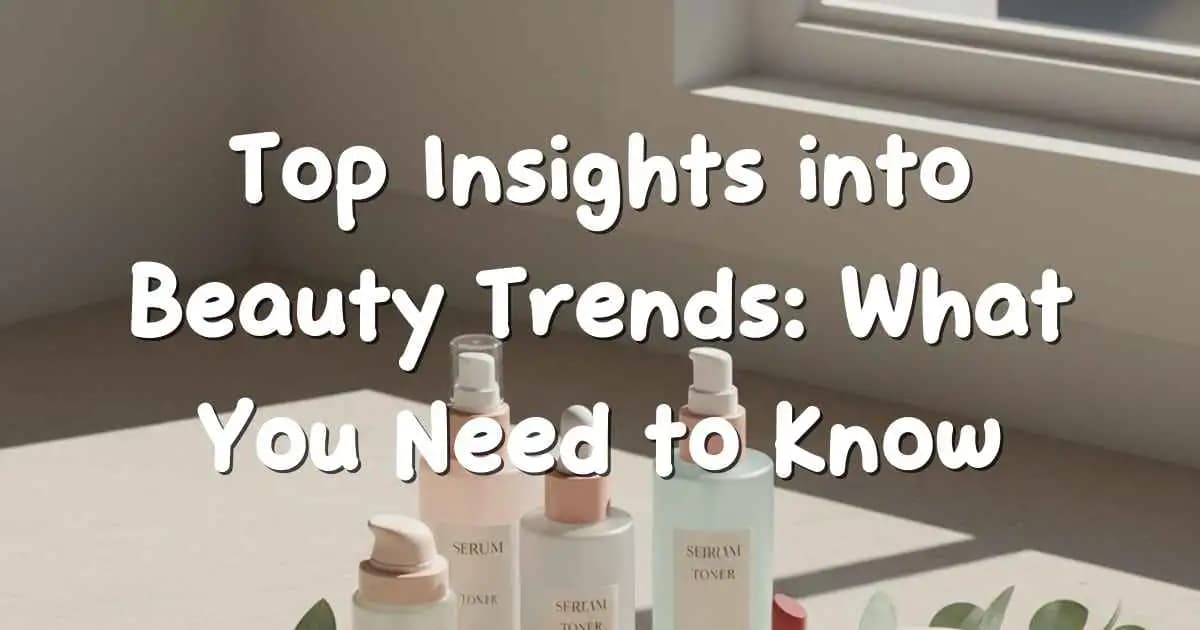 Top insights into global beauty trends and modern skincare