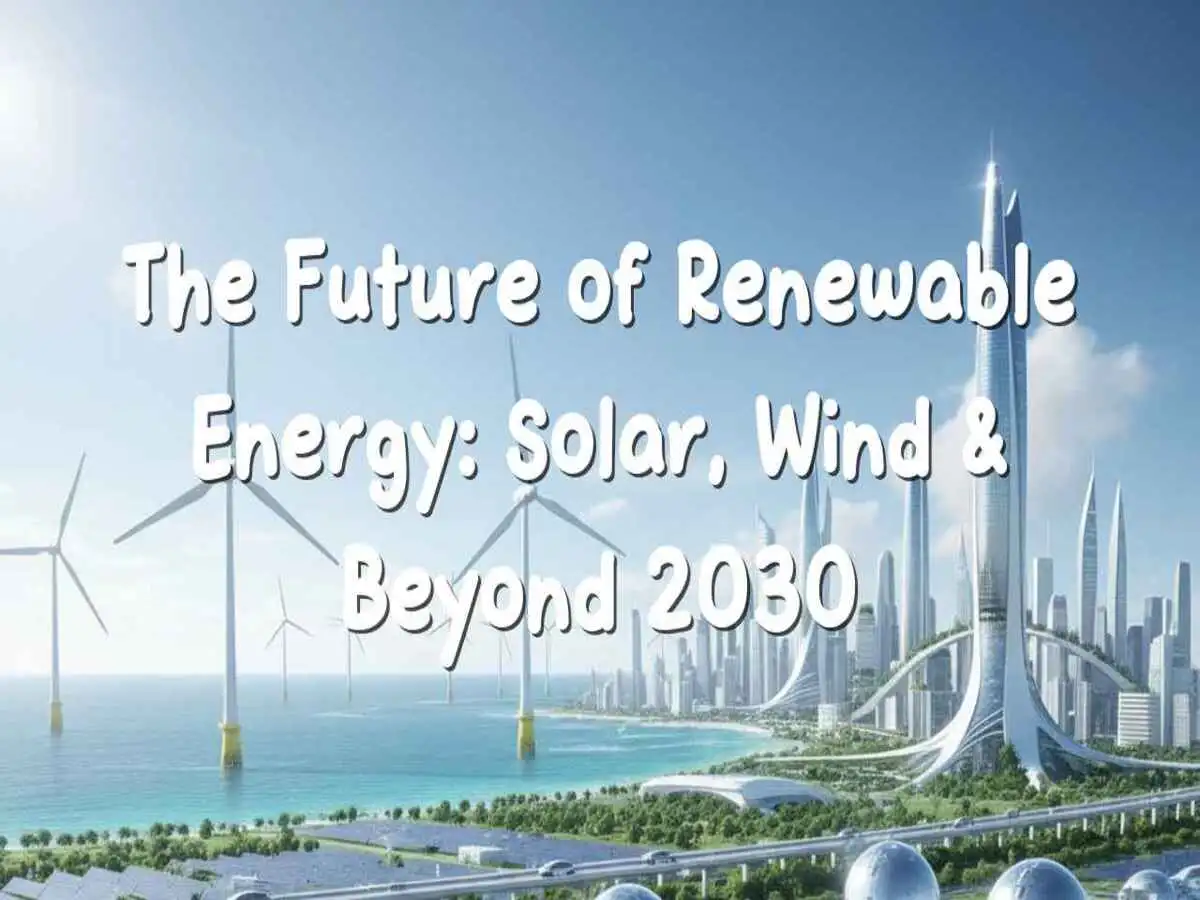 Futuristic city with solar panels, wind turbines, and clean energy grids 2030